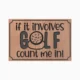 If it Involves Golf...