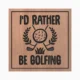 I'd Rather be Golfing