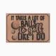 It takes balls...