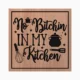 No Bitchin' in my Kitchen