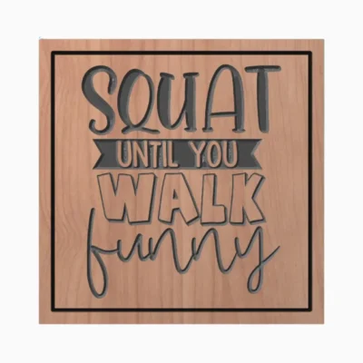 Squat Until You Walk Funny