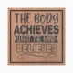 The Body Achieves...