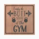 I Only Do Butt Stuff at the Gym