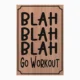 Blah Blah Blah - Go Work Out
